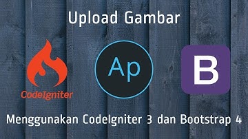 Upload Gambar menggunakan CodeIgniter 3 dan Bootstrap 4