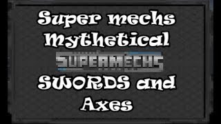Super Mechs Mythetical Swords And Axes Review 2017