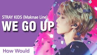 How Would STRAY KIDS (MAKNAE LINE) Sing - NCT DREAM "WE GO UP"