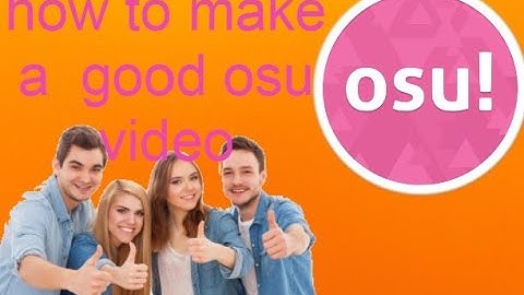 How to make an Osu! video