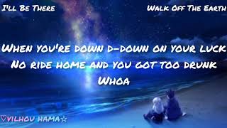 Walk Off The Earth - I'll Be There (Lyrics)