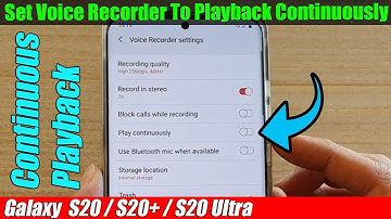 Galaxy S20/S20+: How to Set Voice Recorder To Playback Continuously