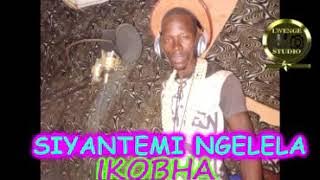 SIYANTEMI NGELELA  IKOBHA BY LWENGE STUDIO