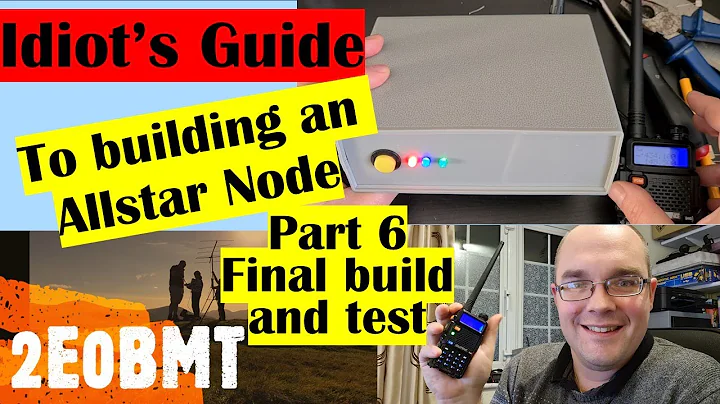 PART 6: Idiot’s Guide To Building An Allstar Node – Final build and test! Amateur Ham Radio 2E0BMT