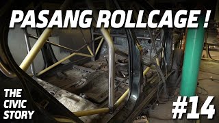 THE CIVIC STORY #14: PROSES PEMASANGAN ROLLCAGE