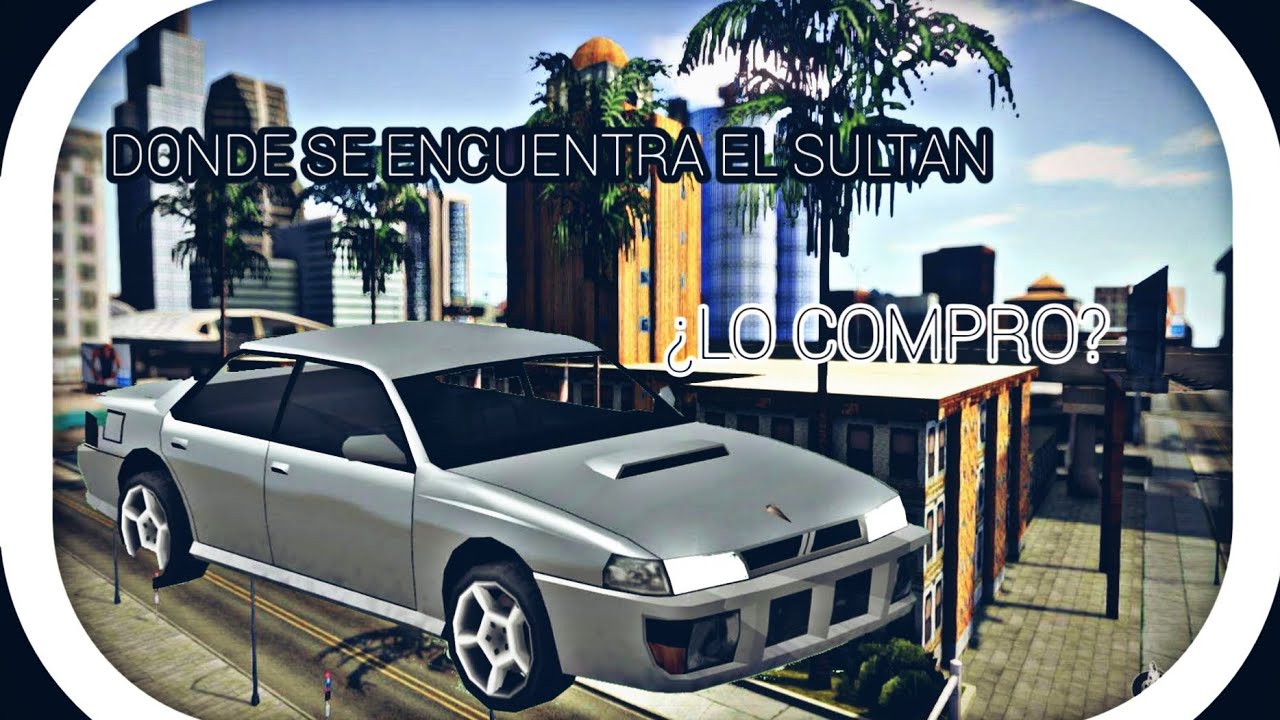 🚘¿DONDE SE ENCUENTRA EL SULTAN? ¿LO COMPRO? [SD:RP] - YouTube