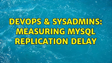 DevOps & SysAdmins: Measuring MySQL Replication Delay (2 Solutions!!)