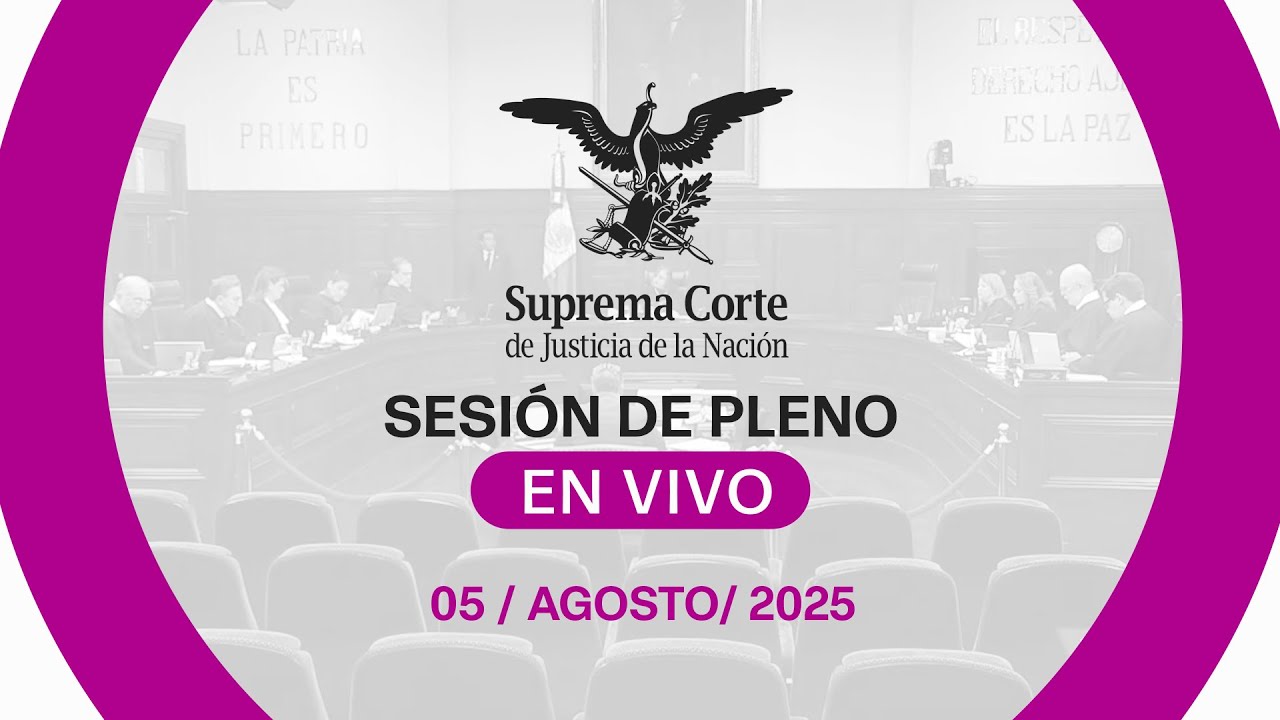 Sesión del Pleno de la #SCJN 05 de agosto de 2025
