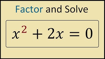 x^2 + 2x = 0 Factor and Solve