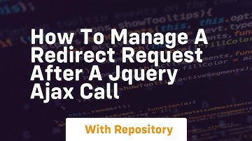 how to manage a redirect request after a jquery ajax call