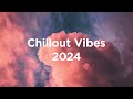 Chillout vibes  top 100 tracks of 2024