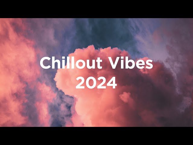 Chillout Vibes ☀️ Top 100 Tracks of 2024 class=