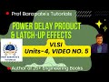 POWER DELAY PRODUCT AND LATCH-UP EFFECTS