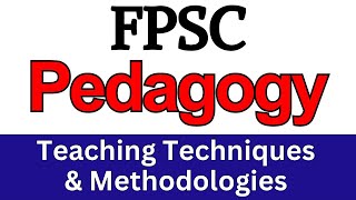 Pedagogy: Teaching Techniques & Methods | FPSC Lecturer Professional Portion | FPSC Lecturer Part-2