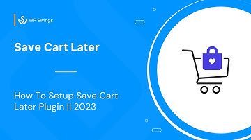How to set up the Save Cart Later plugin for WooCommerce?