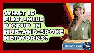 What Is First-mile Pickup In Hub-and-spoke Networks? - Smart Logistics Network What Is Consolidation In Hub And Spoke Logistics Smart Logistics Network