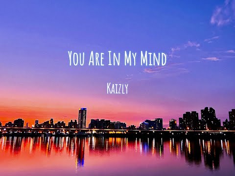 Kaizly You Are In My Mind Official Audio 