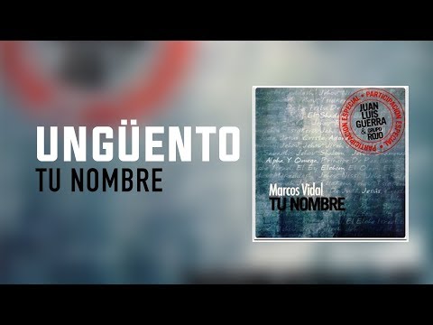Marcos Vidal - UNGÜENTO - Tu nombre