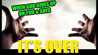 When God Lets You Go & says "IT'S OVER" in The Scariest Kind of Silence