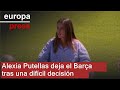 Alexia Putellas se despide del Barça: "Ha sido la decisión más difícil de mi vida"