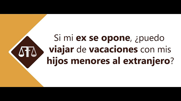 SI MI EX SE OPONE, ¿PUEDO VIAJAR DE VACACIONES CON MIS HIJOS MENORES AL EXTRANJERO?