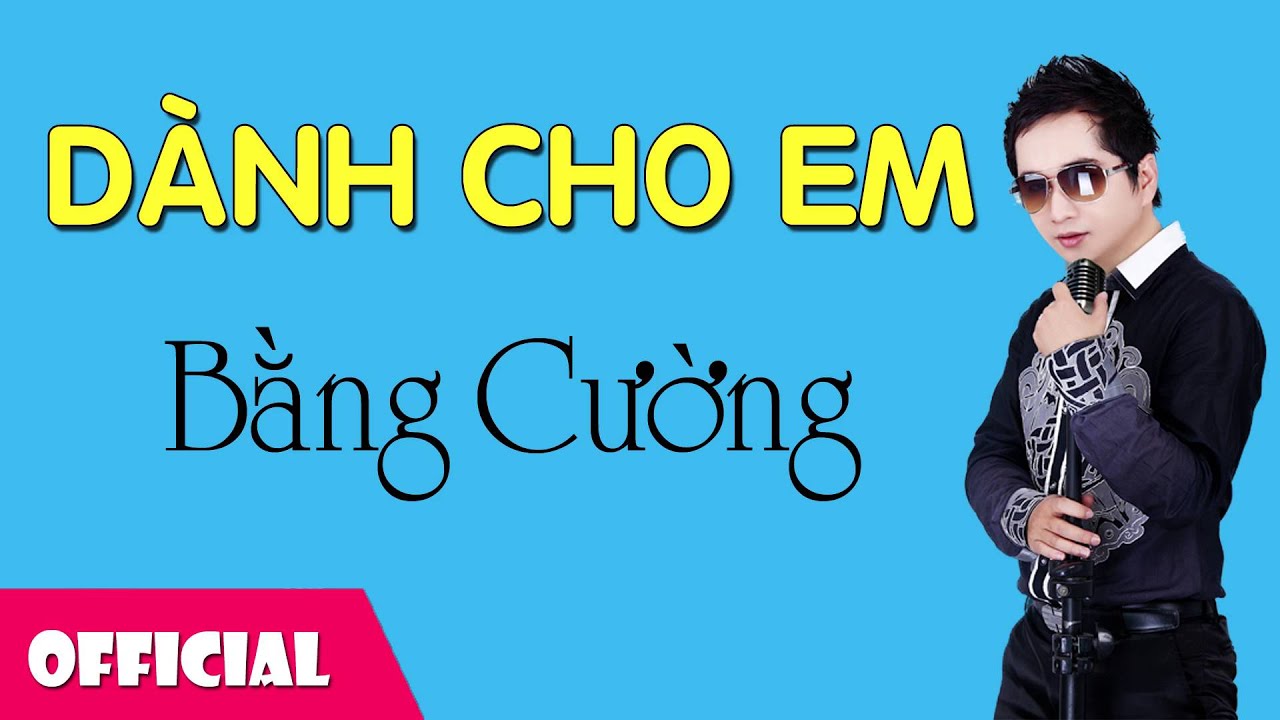 Dành Cho Em - Bằng Cường