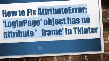 How to Fix AttributeError: 