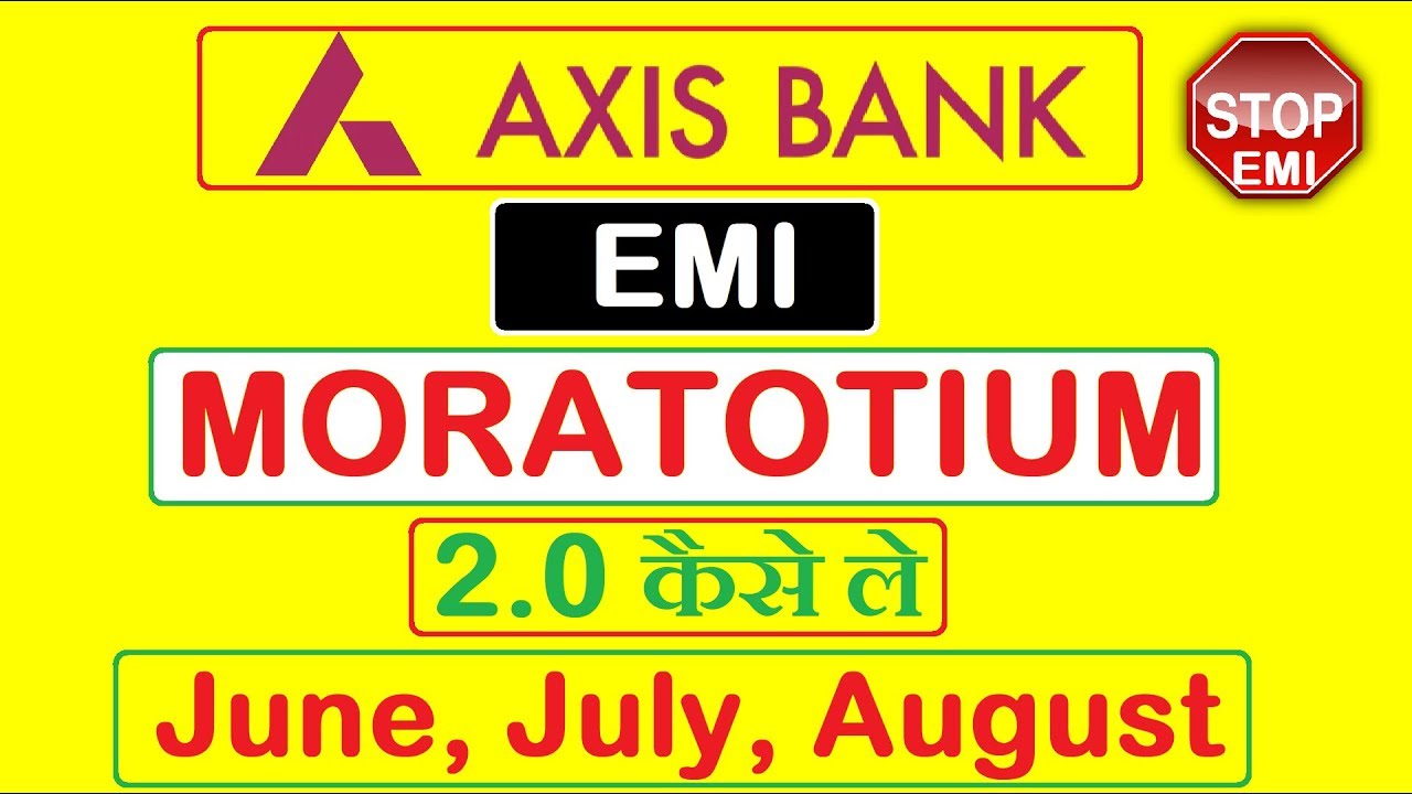 AXIS BANK EMI MORATORIUM 2 0 Axis Bank Moratorium Stop Emi YouTube