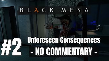Black Mesa Unforeseen Consequences [NO COMMENTARY] - Black Mesa Walkthrough Part 2 (Full Gameplay)
