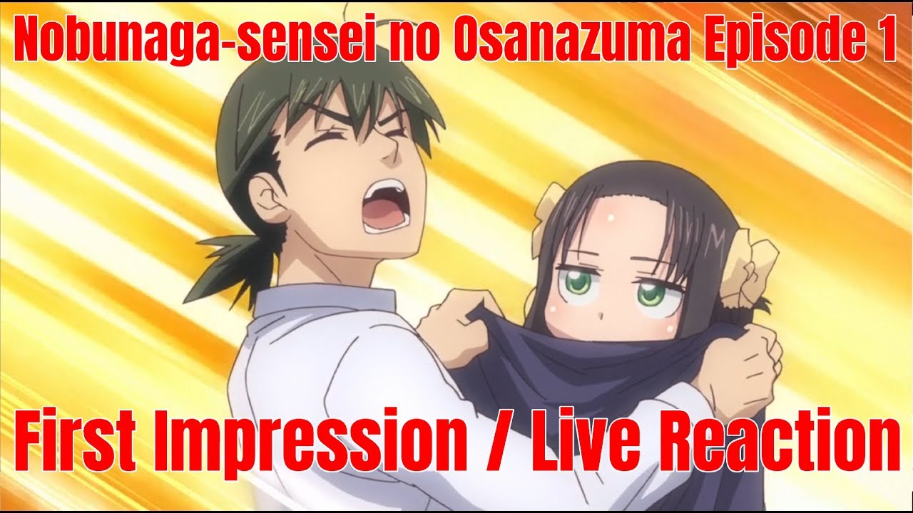 Nobunaga-sensei no Osanazuma Episode 1 First Impression / Live Reaction