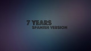 Video thumbnail of "7 YEARS OLD (SPANISH VERSION)"