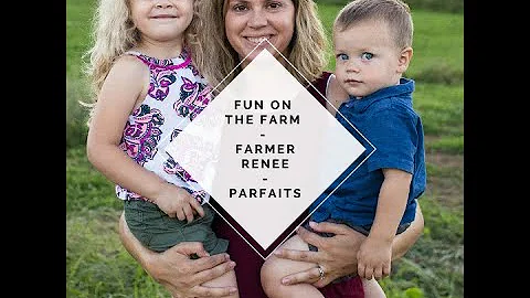 Fun on the Farm | Farmer Renee | Day 1 - Parfaits