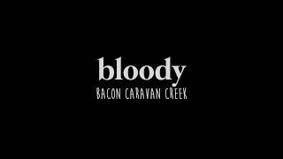 Bacon Caravan Creek - Bloody