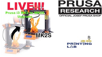 WAS LIVE Prusa i3 MK2 to MK2S Upgrade