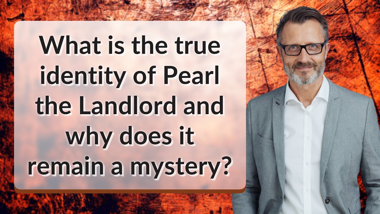 What is the true identity of Pearl the Landlord and why does it remain a mystery?