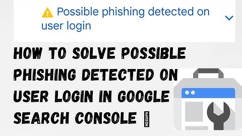 How to Solve Possible Phishing detected on user login in Google Search Console 2021 | Security issue