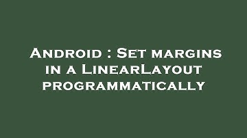 Android : Set margins in a LinearLayout programmatically