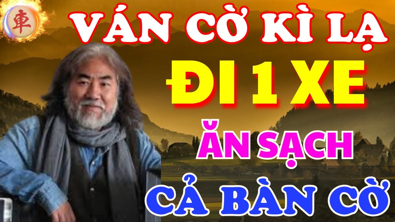 [ Cờ Tướng ] Ván Cờ Kì Lạ Nhất Từng Xem Khi Lão Chỉ Cần 1 Xe Đã Ăn Sạch Bàn Cờ