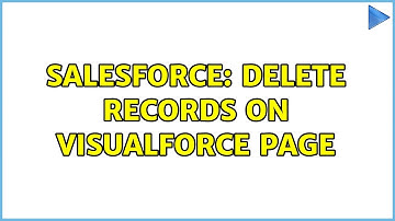 Salesforce: Delete Records on Visualforce page