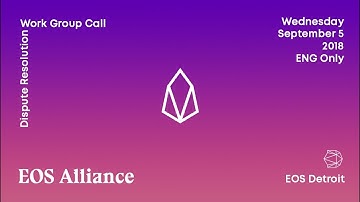EOS Alliance Arbitration & Dispute Resolution Call (Colin Rule) - September 5th, 2018 [ENG Only]