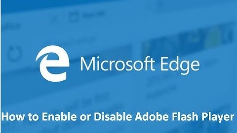 How to Disable Flash Player in Microsoft Edge - Howtosolveit