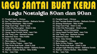 Lagu Santai Buat Kerja - Lagu Nostalgia Terbaik 80an - 90an Tanpa Iklan