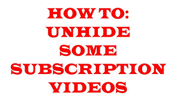 How to: Unhide Some Subscription Videos