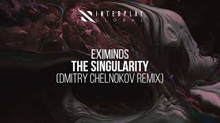 Eximinds - The Singularity (Dmitry Chelnokov Remix)
