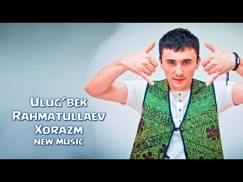 Ulug'bek Rahmatullayev — Xorazm (Official music)