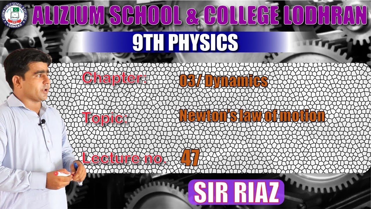 Newtons laws of Motion| Lec 47| Physics| Class 9th| Sir Riaz