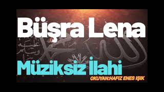 Büşra Lena İlahisi Hafız Enes Işık/Güzel Arapça İlahi Büsra Lena