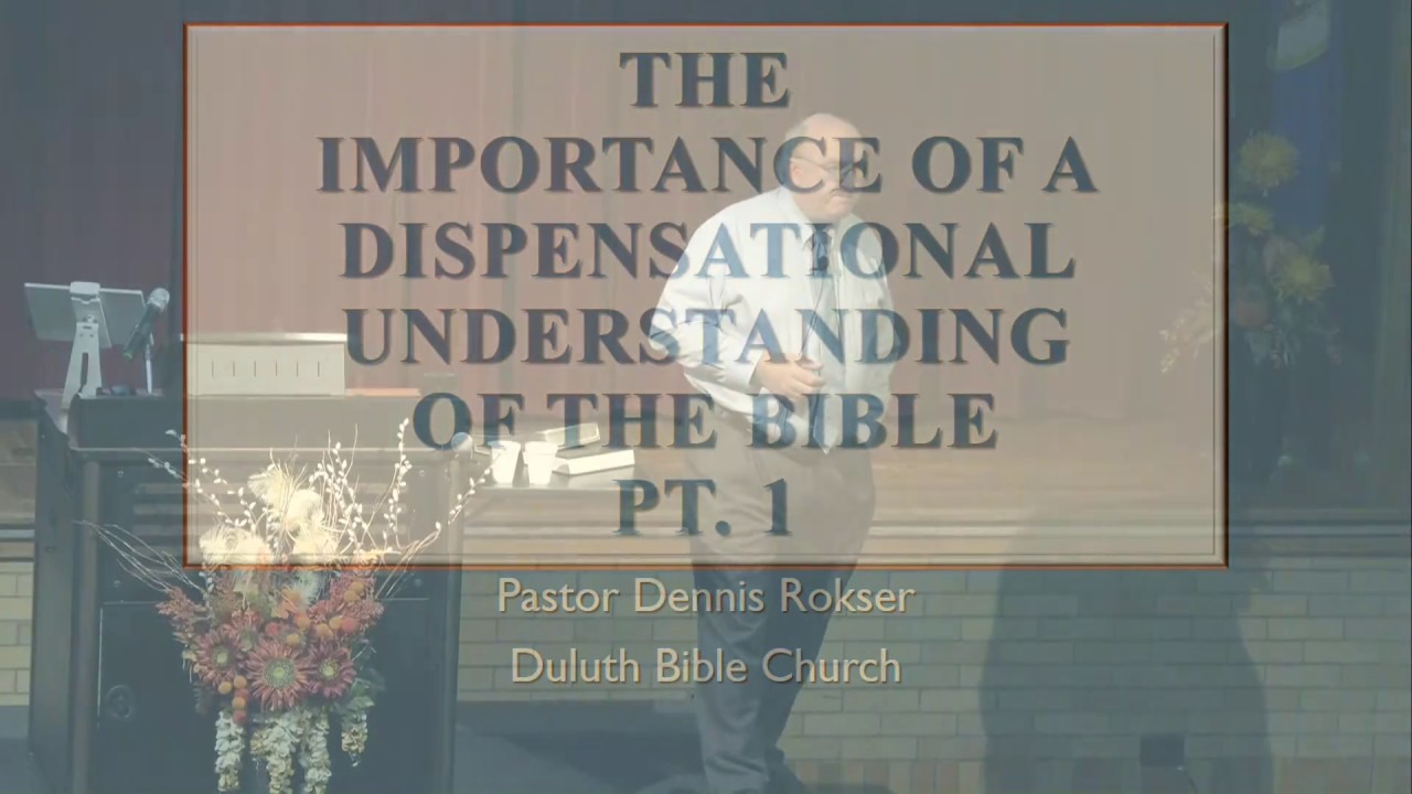 01 - Importance Of A Dispensational Understanding Of The Bible Pt. 1 Rokser D