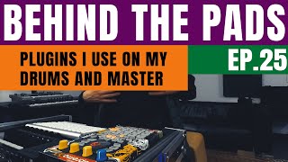 Behind The Pads-Ep.25: Plugins I use on my drums and master channel