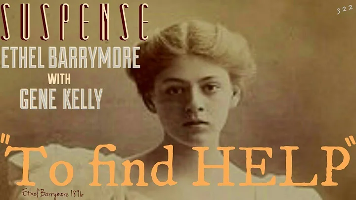 ETHEL BARRYMORE & GENE KELLY star in "To Find Help...
